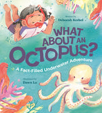 Book cover for What about an Octopus?: A Fact-Filled Underwater Adventure