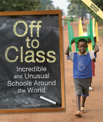 Book cover for Off to Class (Updated Edition): Incredible and Unusual Schools Around the World