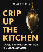 Book cover for Crip Up the Kitchen: Tools, Tips, and Recipes for the Disabled Cook