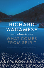 Book cover for Richard Wagamese Selected: What Comes from Spirit