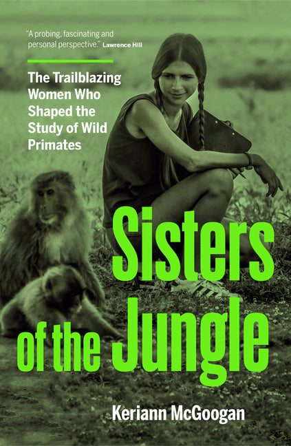 Book cover for Sisters of the Jungle: The Trailblazing Women Who Shaped the Study of Wild Primates