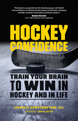 Book cover for Hockey Confidence: Train Your Brain to Win in Hockey and in Life