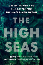 Book cover for High Seas: Greed, Power and the Battle for the Unclaimed Ocean