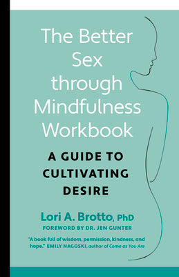 Book cover for The Better Sex Through Mindfulness Workbook: A Guide to Cultivating Desire