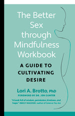 Book cover for The Better Sex Through Mindfulness Workbook: A Guide to Cultivating Desire