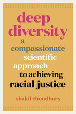 Book cover for Deep Diversity: A Compassionate, Scientific Approach to Achieving Racial Justice