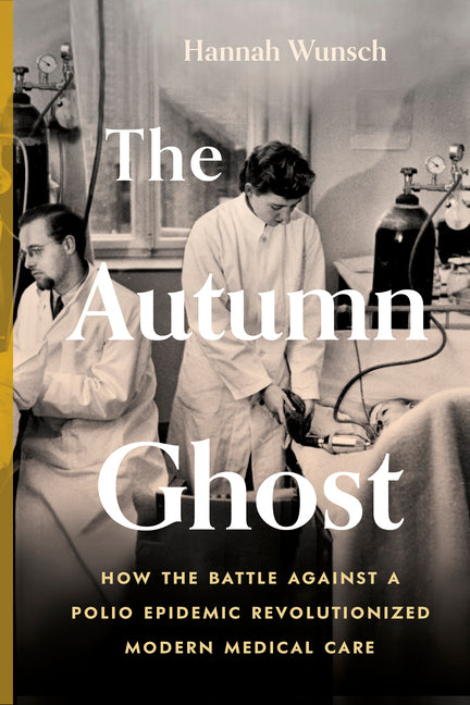 Book cover for Autumn Ghost: How the Battle Against a Polio Epidemic Revolutionized Modern Medical Care