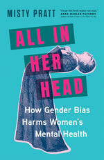 Book cover for All in Her Head: How Gender Bias Harms Women's Mental Health