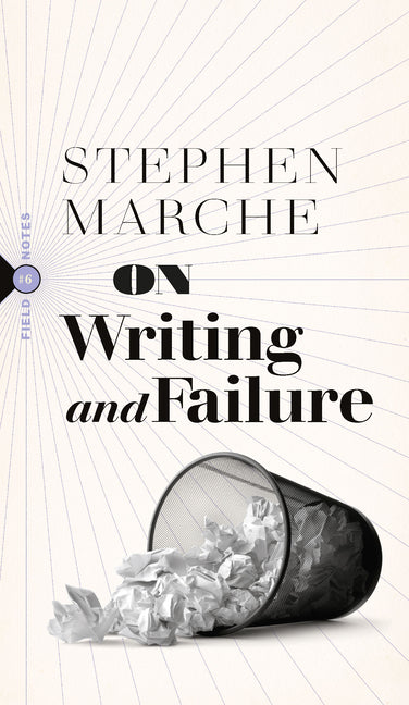Book cover for On Writing and Failure: Or, on the Peculiar Perseverance Required to Endure the Life of a Writer