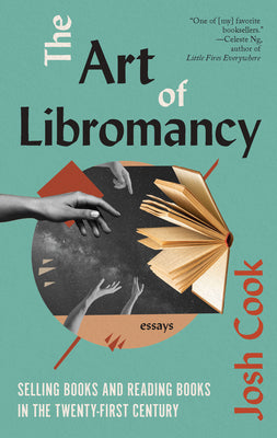 Book cover for The Art of Libromancy: On Selling Books and Reading Books in the Twenty-First Century