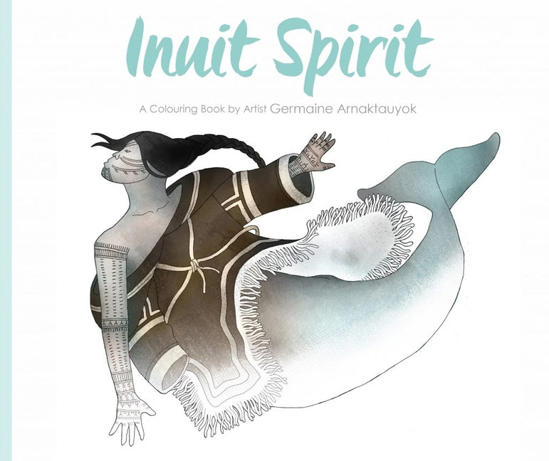 Book cover for Inuit Spirit: A Colouring Book by Artist Germaine Arnaktauyok (English)