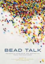 Book cover for Bead Talk: Indigenous Knowledge and Aesthetics from the Flatlands