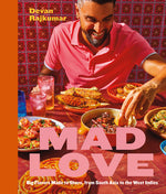 Book cover for Mad Love: Big Flavors Made to Share, from South Asia to the West Indies--A Cookbook