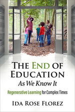 Book cover for End of Education as We Know It: Regenerative Learning for Complex Times