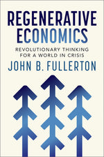 Book cover for Regenerative Economics: Revolutionary Thinking for a World in Crisis