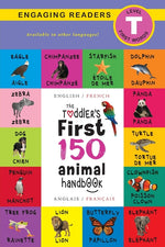 Book cover for The Toddler's First 150 Animal Handbook: Bilingual (English / French) (Anglais / Français): Pets, Aquatic, Forest, Birds, Bugs, Arctic, Tropical, Unde