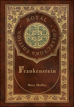 Book cover for Frankenstein (Royal Collector's Edition) (Case Laminate Hardcover with Jacket)