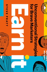 Book cover for Earn It: Unconventional Strategies for Brave Marketers