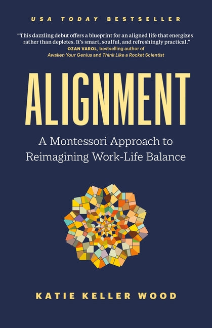 Book cover for Alignment: A Montessori Approach to Reimagining Work-Life Balance