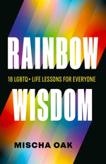 Book cover for Rainbow Wisdom: 18 LGBTQ+ Life Lessons for Everyone
