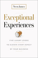 Book cover for Exceptional Experiences: Five Luxury Levers to Elevate Every Aspect of Your Business