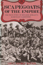 Book cover for Scapegoats of the Empire: The True Story of Breaker Morant's Bushveldt Carbineers