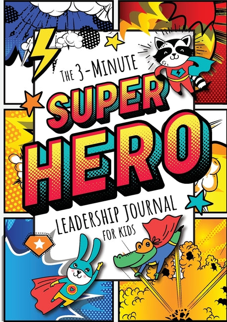 Book cover for 3-Minute Superhero Leadership Journal for Kids: A Guide to Becoming a Confident and Positive Leader (Growth Mindset Journal for Kids) (A5 - 5.8 x 8.3