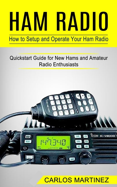 Book cover for Ham Radio: How to Setup and Operate Your Ham Radio (Quickstart Guide for New Hams and Amateur Radio Enthusiasts)