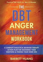 Book cover for DBT Anger Management Workbook: A Complete Dialectical Behavior Therapy Action Plan For Mastering Your Emotions & Finding Your Inner Zen Practical DBT
