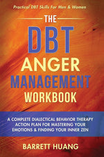 Book cover for DBT Anger Management Workbook: A Complete Dialectical Behavior Therapy Action Plan For Mastering Your Emotions & Finding Your Inner Zen Practical DBT