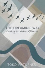 Book cover for Dreaming Way: Courting the Wisdom of Dreams