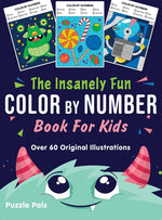 Book cover for Insanely Fun Color By Number Book For Kids: Over 60 Original Illustrations with Space, Underwater, Jungle, Food, Monster, and Robot Themes