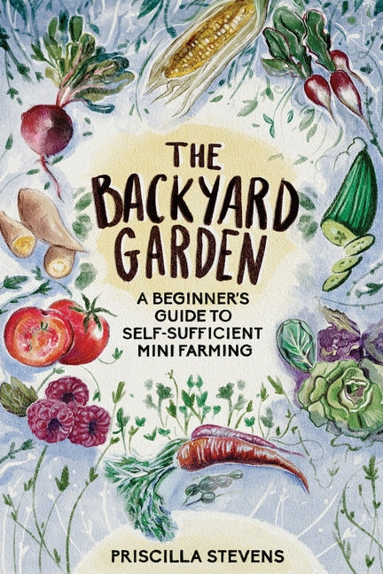 Book cover for Backyard Garden: A Beginner's Guide to Self-Sufficient Mini Farming