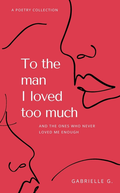Book cover for To the man I loved too much: and the ones who didn't love me enough