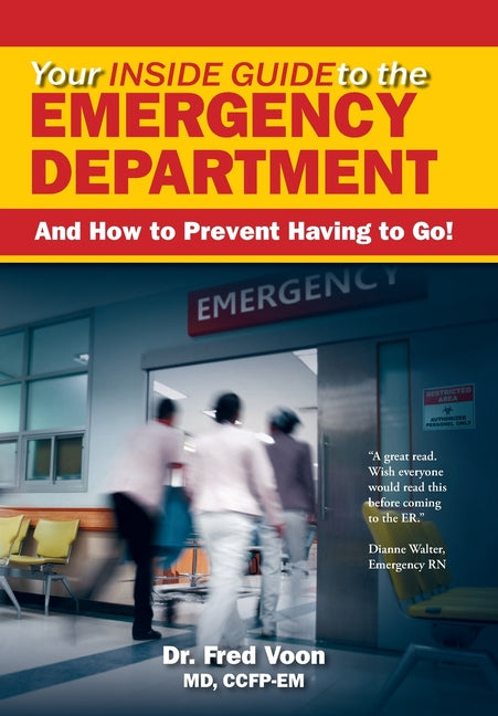 Book cover for Your Inside Guide to the Emergency Department: And How to Prevent Having to Go!