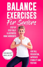 Book cover for Balance Exercises for Seniors: Step by Step Fully Illustrated Home Workouts for Fall Prevention, Improved Stability, and Posture