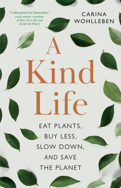 Book cover for Kind Life: Eat Plants, Buy Less, Slow Down--And Save the Planet