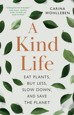 Book cover for Kind Life: Eat Plants, Buy Less, Slow Down--And Save the Planet
