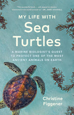 Book cover for My Life with Sea Turtles: A Marine Biologist's Quest to Protect One of the Most Ancient Animals on Earth