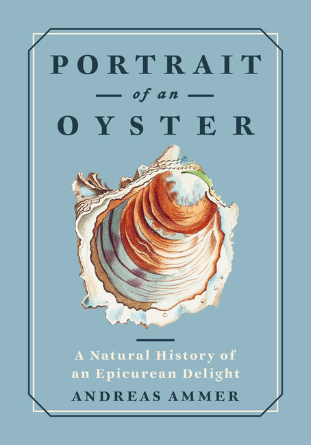 Book cover for Portrait of an Oyster: A Natural History of an Epicurean Delight