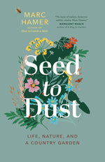 Book cover for Seed to Dust: Life, Nature, and a Country Garden
