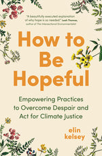 Book cover for How to Be Hopeful: Empowering Practices to Overcome Despair and ACT for Climate Justice