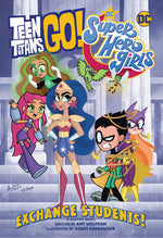 Book cover for Teen Titans Go!/DC Super Hero Girls: Exchange Students!