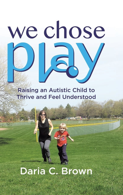 Book cover for We Chose Play: Raising an Autistic Child to Thrive and Feel Understood