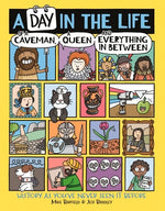 Book cover for A Day in the Life of a Caveman, a Queen and Everything in Between: History as You've Never Seen It Before