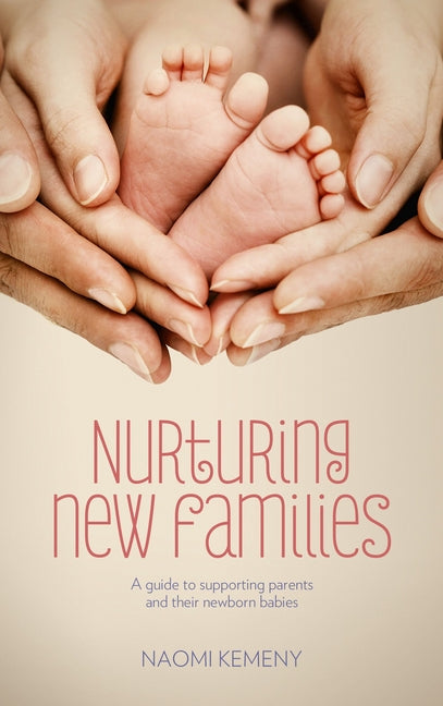 Book cover for Nurturing New Families: A Guide to Supporting Parents and Their Newborn Babies
