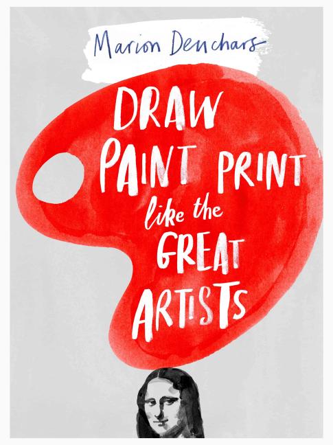 Book cover for Draw Paint Print Like the Great Artists