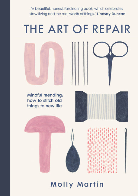 Book cover for The Art of Repair: Mindful Mending: How to Stitch Old Things to New Life