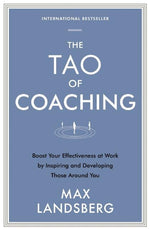 Book cover for The Tao of Coaching: Boost Your Effectiveness at Work by Inspiring and Developing Those Around You