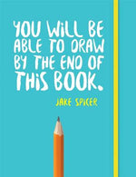 Book cover for You Will Be Able to Draw by the End of This Book